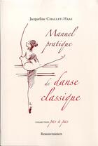 Couverture du livre « Manuel pratique de la danse classique » de Challet-Haas-J aux éditions Ressouvenances