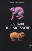 Couverture du livre « Bestiaire des lieux sacrés » de Patrick Darcheville aux éditions Edite