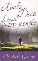 Couverture du livre « Aimez dieu de toute votre pensee » de Elizabeth George aux éditions Vida