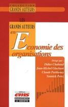 Couverture du livre « Les grands auteurs en économie des organisations » de Chabaud/Glachan aux éditions Editions Ems