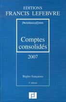 Couverture du livre « Comptes consolidés 2007 » de  aux éditions Lefebvre