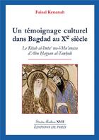 Couverture du livre « Un temoignage culturel dans bagdad au xe siecle - studia arabica xvii » de Kaisal Kenanah aux éditions Editions De Paris