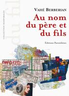 Couverture du livre « Au nom du père et du fils » de Vahe Berberian aux éditions Parentheses