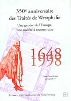 Couverture du livre « 350e anniversaire des traites de westphalie, 1648-1998. une genese de l'europe, une societe a recon » de L Kintz Jean-Pierre aux éditions Pu De Strasbourg