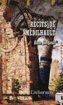 Couverture du livre « Recits de medilhault » de Legault Anne aux éditions Les Editions De L'instant Meme