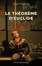 Couverture du livre « Le théorème d'Euclide (une polémique) » de Hugo Frejabise aux éditions Dramaturges