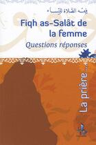 Couverture du livre « Fiqh As-Salat de la femme, questions réponses » de Messaoud Boudjenoun aux éditions Universel