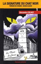 Couverture du livre « La signature du chat noir ; terrain de chasse : Basse Alsace » de Alexandra Colnot aux éditions Yoran Embanner