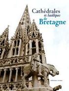 Couverture du livre « Cathédrales et basiliques de Bretagne » de Leroy/De La Riviere aux éditions Ereme