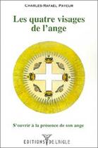 Couverture du livre « Quatre visages de l'ange » de Payeur Charles-Rafae aux éditions L'aigle