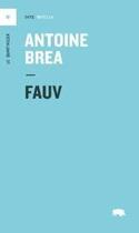 Couverture du livre « Fauv » de Antoine Brea aux éditions Le Quartanier