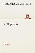 Couverture du livre « Les huguenots » de Meyerbeer G aux éditions Tredition