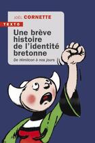 Couverture du livre « Une brève histoire de l'identité bretonne : De Himilcon à nos jours » de Joel Cornette aux éditions Tallandier