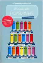 Couverture du livre « Se soigner avec l'homéopathie ; ma petite pharmacie » de Mourad Benabdallah aux éditions Ellebore