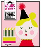 Couverture du livre « 40 ans et alors ? petit guide pour les femmes de 40 ans et + » de Gerard Janssen et Elsbeth Teeling aux éditions L'imprevu