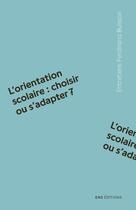 Couverture du livre « L' Orientation scolaire : choisir ou s'adapter ? » de Guyon Buisson-Fenet aux éditions Ens Lyon