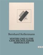 Couverture du livre « YESTER UND LI DIE GESCHICHTE EINER SEHNSUCHT » de Bernhard Kellermann aux éditions Culturea