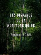 Couverture du livre « Les disparus de la montagne noire » de Stephane Poirel aux éditions Stephane Poirel