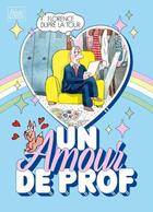 Couverture du livre « Un amour de prof » de Florence Dupre La Tour aux éditions Le Monte En L'air