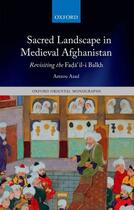 Couverture du livre « Sacred Landscape in Medieval Afghanistan: Revisiting the Fa7693;25 » de Azad Arezou aux éditions Oup Oxford