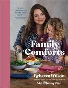 Couverture du livre « FAMILY COMFORTS - SIMPLE, HEARTWARMING FOOD TO ENJOY TOGETHER » de Rebecca Wilson aux éditions Dorling Kindersley