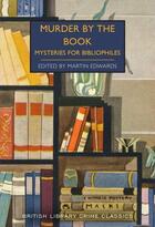 Couverture du livre « MURDER BY THE BOOK - MYSTERIES FOR BIBLIOPHILES » de Martin (Editor) Edwards aux éditions British Library