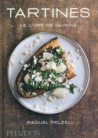 Couverture du livre « Tartines ; le livre de cuisine » de Raquel Pelzel aux éditions Phaidon