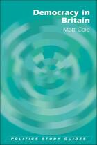 Couverture du livre « Democracy in Britain » de Cole Matt aux éditions Edinburgh University Press