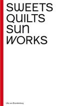 Couverture du livre « Sweets quilts sun works » de Ulla Von Brandenburg aux éditions Les Presses Du Reel