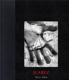 Couverture du livre « Terry Allen : juarez » de Terry Allen aux éditions Nazraeli