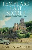 Couverture du livre « THE TEMPLAR''S LAST SECRET - BRUNO, CHIEF OF POLICE 10 » de Martin Walker aux éditions Hachette Uk