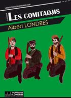 Couverture du livre « Les comitadjis » de Albert Londres aux éditions Les Editions De Londres