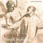 Couverture du livre « Guercino: virtuoso draftsman » de John Marciari aux éditions Paul Holberton