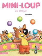 Couverture du livre « Mini-Loup au cirque » de Philippe Matter aux éditions Hachette Enfants