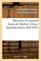 Couverture du livre « Memoires du general baron de marbot. genes-austerlitz-eylau (ed.1891) » de Marbot J-B. aux éditions Hachette Bnf