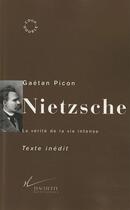 Couverture du livre « Nietzsche : La vérité de la vie intense » de Gaëtan Picon aux éditions Hachette Litteratures