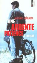 Couverture du livre « Une Ardente Patience » de Antonio Skarmeta aux éditions Points
