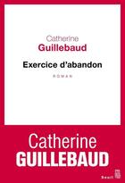 Couverture du livre « Exercice d'abandon » de Catherine Guillebaud aux éditions Seuil
