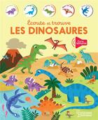 Couverture du livre « Ecoute et trouve : les dinosaures » de Kasia Dudziuk aux éditions Larousse