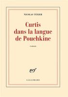 Couverture du livre « Curtis dans la langue de Pouchkine » de Nicolas Texier aux éditions Gallimard