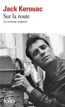 Couverture du livre « Sur la route ; le rouleau original » de Jack Kerouac aux éditions Folio