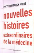 Couverture du livre « Nouvelles histoires extraordinaires de la médecine » de Pierrick Horde aux éditions Flammarion