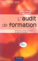 Couverture du livre « L'Audit De Formation ; Comprendre  Realiser Et Evaluer Un Audit De Formation » de Thierry Ardouin et Sylvain Lacaille aux éditions Dunod