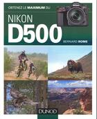Couverture du livre « Obtenez le maximum : du Nikon D500 » de Bernard Rome aux éditions Dunod