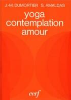 Couverture du livre « Yoga, contemplation, amour » de Dumortier Jean aux éditions Cerf