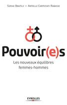 Couverture du livre « Pouvoir(e)s ; les nouveaux équilibres femmes-hommes » de Sophie Bramly et Armelle Carminati aux éditions Eyrolles