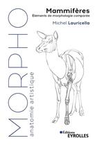 Couverture du livre « Morpho : anatomie artistique ; morpho mammifères : éléments de morphologie comparée » de Michel Lauricella aux éditions Eyrolles