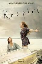 Couverture du livre « Respire » de Anne-Sophie Brasme aux éditions Fayard