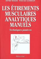 Couverture du livre « Les etirements musculaires analytiques manuels » de H Neiger et P Gosselin aux éditions Maloine