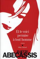 Couverture du livre « Et te voici permise à tout homme » de Eliette Abecassis aux éditions Albin Michel